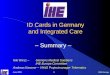 June 2005IHE-Europe1 ID Cards in Germany and Integrated Care Niki Wirsz –Siemens Medical Solutions IHE Europe Committee Andreas Kassner – VHitG Projectmanager