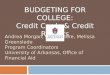 Andrea Morgan, Gary Moore, Melissa Greenslade Program Coordinators University of Arkansas, Office of Financial Aid BUDGETING FOR COLLEGE: Credit Cards