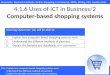 Keywords: Payment Methods, Online-Shopping, E-commerce, EPOS, Pricing, HCI, Loyalty cards LOs:Explain how computer based shopping systems work. Understand