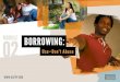 Borrowing Rights TODAY YOU WILL... EXPLORE THE RIGHTS AND RESPONSIBILITIES OF BORROWERS AND LENDERS. 1 (C)2012 National Endowment for Financial Education