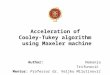 Acceleration of Cooley-Tukey algorithm using Maxeler machine Author: Nemanja Trifunović Mentor: Professor dr. Veljko Milutinović