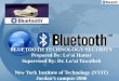 BLUETOOTH TECHNOLOGY/SECURITY Prepared By: Loai Hattar Supervised By: Dr. Loai Tawalbeh New York Institute of Technology (NYIT) Jordans campus-2006