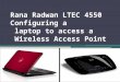 Rana Radwan LTEC 4550 Configuring a laptop to access a Wireless Access Point
