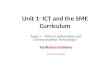 Unit 1- ICT and the SME Curriculum Topic 1 – What is Information and Communication Technology? Facilitation Guideline Zone and Date