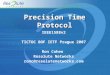 Precision Time Protocol IEEE1588v2 TICTOC BOF IETF Prague 2007 Ron Cohen Resolute Networks ronc@resolutenetworks.com