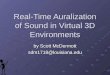 Real-Time Auralization of Sound in Virtual 3D Environments by Scott McDermott sdm1718@louisiana.edu