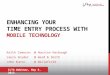 ILTA Webinar, May 6, 2013 ENHANCING YOUR TIME ENTRY PROCESS WITH MOBILE TECHNOLOGY Keith Cameron @ Houston Harbaugh Laura Snyder @ Ward & Smith John Kuntz@