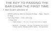 THE KEY TO PASSING THE BAR EXAM THE FIRST TIME Bar Exam consists of –MPRE (ethics) offered 3x/year/Friday – Nov., March or Aug. –Two day exam – Feb. and