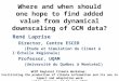 Where and when should one hope to find added value from dynamical downscaling of GCM data? René Laprise Director, Centre ESCER (Étude et Simulation du