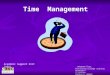 Time Management Adapted from: Practicing College Learning Strategies 3 rd Edition Carolyn H. Hopper Academic Support Unit (ASU)
