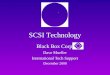 SCSI Technology Black Box Corp. Dave Mueller International Tech Support December 2000