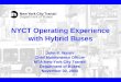 NYCT Operating Experience with Hybrid Buses John P. Walsh Chief Maintenance Officer MTA New York City Transit Department of Buses November 30, 2004
