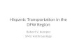Hispanic Transportation in the DFW Region Robert V. Kemper SMU Anthropology