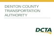DENTON COUNTY TRANSPORTATION AUTHORITY. Denton & Lewisville Connect Service Connect Local fixed route services operating in the cities of Lewisville and