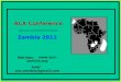 L Web Page:  Email: aca.zambia@gmail.com ACA Conference Zambia 2012