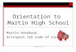 Orientation to Martin High School Martin Handbook Arlington ISD Code of Conduct Revised 8-15-12