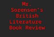 Mr. Sorensens British Literatur e Book Review. My Guarantee A sincere effort that contains all the elements of a good book review will help your grade