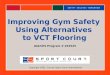 Copyright 2005, Connor Sport Court International Improving Gym Safety Using Alternatives to VCT Flooring AIA/CES Program # 252525