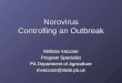 Norovirus Controlling an Outbreak Melissa Vaccaro Program Specialist PA Department of Agriculture mvaccaro@state.pa.us
