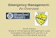 Emergency Management: An Overview North Dakota Division of Emergency Management, Local Emergency Management and the U.S. Department of Homeland Security