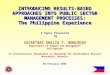 INTRODUCING RESULTS-BASED APPROACHES INTO PUBLIC SECTOR MANAGEMENT PROCESSES: The Philippine Experience INTRODUCING RESULTS-BASED APPROACHES INTO PUBLIC