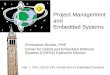 Project Management and Embedded Systems Christopher Brooks, PMP Center for Hybrid and Embedded Software Systems (CHESS) Executive Director Feb. 7, 2012,
