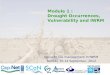 Module 1 : Drought Occurrences, Vulnerability and IWRM Drought risk management in IWRM Nairobi, 10-14 September, 2012