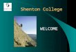Shenton College WELCOME. WELCOME Katie Powers, Year 10 Co-ordinator Stephen Pestana, Head Year 10 and ATP Janet Schofield, Manager of Student Services