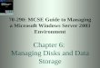 70-290: MCSE Guide to Managing a Microsoft Windows Server 2003 Environment Chapter 6: Managing Disks and Data Storage