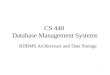 CS 440 Database Management Systems RDBMS Architecture and Data Storage 1