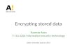 Tuomas Aura T-110.4206 Information security technology Encrypting stored data Aalto University, autumn 2013