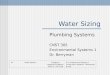 Water Sizing Plumbing Systems CNST 305 Environmental Systems 1 Dr. Berryman 3cWater SystemChapter 8; Appendix B (Wentz) and 8.1- 8.3 (Toa) 4.11 Analysis