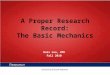 A Proper Research Record: The Basic Mechanics Russ Lea, VPR Fall 2010