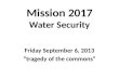 Mission 2017 Water Security Friday September 6, 2013 tragedy of the commons