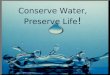 Conserve Water, Preserve Life !. Water Conservations in the Sunnah What is extravagance in the use of water? The Messenger of Allah passed by Sa'd while