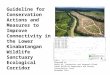 Guideline for Conservation Actions and Measures to Improve Connectivity in the Lower Kinabatangan Wildlife Sanctuary Ecological Corridor Prepared by Datuk