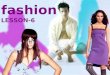 Fashion LESSON-6. go online participate in a conversation answer questions learn question words learn fashion vocabulary In this lesson you will :