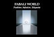 FABALI WORLD Fashion. Infusion. Etiquette. FABALI WORLD A Perspective on the Fashion Industry _____________________________________