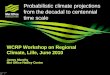 © UKCIP 2006 © Crown copyright Met Office Probabilistic climate projections from the decadal to centennial time scale WCRP Workshop on Regional Climate,