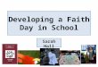 Learning opportunity for new pupils to experience RE in a hands on, memorable, fun and engaging fashion. Faith Day – Field of enquiry (Knowledge and Understanding,