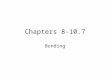 Chapters 8-10.7 Bonding. Types of Bonds Bonds tend to form in order to give each atom in the compound an Octet in its valence shell Nonmetals with other
