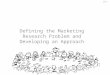 2-1 Defining the Marketing Research Problem and Developing an Approach