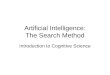 Artificial Intelligence: The Search Method Introduction to Cognitive Science