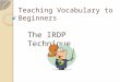 Teaching Vocabulary to Beginners The IRDP Technique