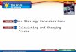 The Price Strategy Glencoe Entrepreneurship: Building a Business Price Strategy Considerations Calculating and Changing Prices 11.1 Section 11.2 Section