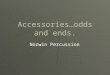 Accessories…odds and ends. Norwin Percussion. Instruments to be discussed Triangle Tambourine Woodblock Castanets Shaker Claves Maracas Cowbell Gong Congas