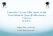 From the Forum Elite Sport to the Association of Sport Performance Centres A.S.P.C. August, 29th – 31st 2011 INSEP, Paris, FRANCE