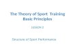 LESSON 2 Structure of Sport Performance The Theory of Sport Training Basic Principles