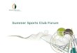 Summer Sports Club Forum. Welcome Agenda Guests Format Introduction