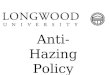Anti-Hazing Policy. What is Hazing? Hazing is defined as any action taken or situation created intentionally, whether on or off Longwood property, by